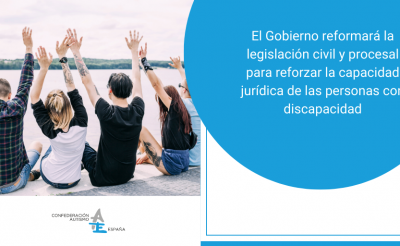 Autismo España celebra que se refuerce la capacidad jurídica de las personas con autismo y solicita que se concrete y desarrolle la prestación de apoyos