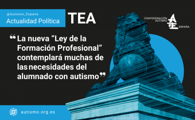 La nueva “Ley de la Formación Profesional” contemplará muchas de las necesidades del alumnado con autismo