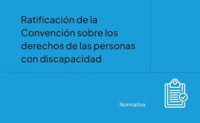 Ratificación  de  la  Convención  sobre  los  derechos  de  las  personas  con  discapacidad.